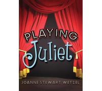 JoAnne Stewart Wetzel Playing Juliet (Copertina rigida)
