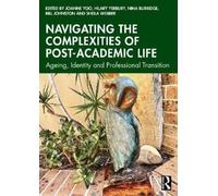 Navigating the Complexities of Post-Academic Life: Ageing, Identity and Professional Transition