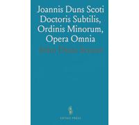 Joannis Duns Scoti Doctoris Subtilis, Ordinis Minorum, Opera Omnia: Quæstiones Quodlibetales, a Quæstione Prima Usque Ad Tertiam Decimam