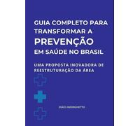 João Andrighett Guia Completo Para Transformar A Prevenção Em Saúde (Tascabile)