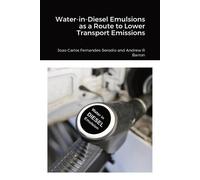 Joao Carlos Fernandes Water-in-Diesel Emulsions as a Route to Lowe (Tascabile)