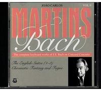 Joao Carlos Martins - Das Klavierwerk Vol. 9 (Englische Suiten Nr. 1-3, Chromatische Fantasie und Fuge)