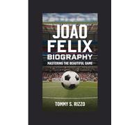 JOAO FELIX BIOGRAPHY: Mastering the Beautiful Game