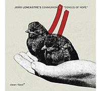 Joao Lencastre S Com - CLEAN FEED Songs Of Hope