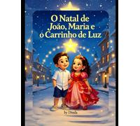 João, Maria e o Carrinho da Luz: Um livro de colorir com valores para crianças.
