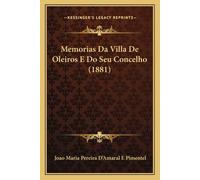 Joao Maria Pereira D'Amara Memorias Da Villa De Oleiros E Do Seu Con (Tascabile)