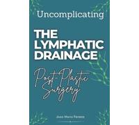 Joao Mario Pereira Uncomplicating The Lymphatic Drainage (Tascabile)