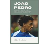 JOÃO PEDRO BIOGRAPHY: Why the World Can’t Get Enough of Chelsea’s New Brazilian Football Star