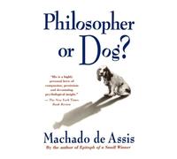 Joaquim Maria Machado de Assis Philosopher or Dog? (Tascabile)