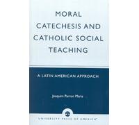 Joaquim Parron Maria Moral Catechesis and Catholic Social Teaching (Tascabile)
