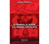 Joaquín Bochaca La Finanza, el Poder y el Enigma Capitalista (Tascabile)