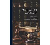 Joaquín Escriche Manual Del Abogado (Tascabile)