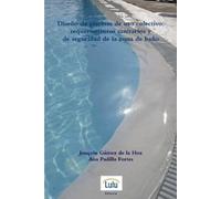 Joaquín Gámez d Diseño de piscinas de uso colectivo: requerimientos (Tascabile)