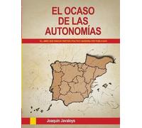 Joaquín Javaloy EL OCASO DE LAS AUTONOMÍAS. (El libro que ningún par (Tascabile)