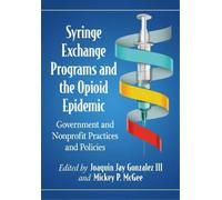 Joaquin Jay Gonzale Syringe Exchange Programs and the Opioid Epidemi (Tascabile)