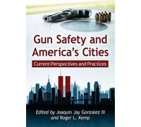 Joaquin Jay Gonzalez Gun Safety and America's Cities (Tascabile)