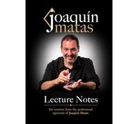 Joaquín Matas. Lecture Notes: Six routines from the professional repertoire of Joaquín Matas