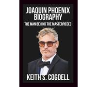 JOAQUIN PHOENIX Biography: The Man Behind the Masterpieces