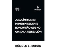 Joaquín Rivera: Primer presidente hondureño que no quiso la reelección