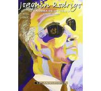 Joaquin Rodrigo - La Obra de un Genio 1901-1999