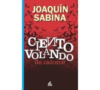 Joaquín Sabina Ciento volando de catorce (Tascabile) Mundos Raros