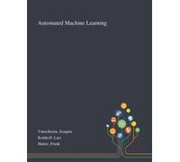 Joaquin Vanschoren Lars Kotthoff Frank Hutt Automated Machine Learni (Tascabile)