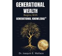 Joaquin Wallace Generational Wealth Begins with Generational Knowled (Tascabile)