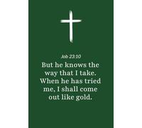 Job 23:10 - When He Has Tried Me I Will Come Forth as Gold - Bible Verse Notebook: 120 Lined Blank Pages at 6 x 9 Inches