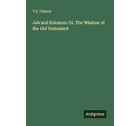 Job and Solomon: Or, The Wisdom of the Old Testament