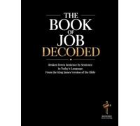 Job Decoded: A Sentence-by-Sentence Breakdown in Modern Language - A Modern Bible Study Guide for the King James Version
