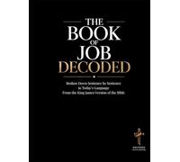 Job Decoded: A Sentence-by-Sentence Breakdown in Modern Language - A Modern Bible Study Guide for the King James Version