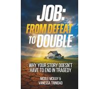 Job: From Defeat To Double: Why Your Story Doesn't Have To End In Tragedy