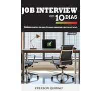 Job INTERVIEW AND 10 DAY: 100 PERGUNTAS EM INGLES PARA ORINETAR O ENTREVISTADO