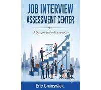 Job Interview Assessment Center - A Comprehensive Framework: A Complete Framework For HR Professionals and Business Leaders