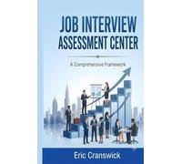 Job Interview Assessment Center - A Comprehensive Framework: A Complete Framework For HR Professionals and Business Leaders