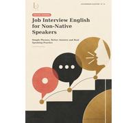 Job Interview English for Non-Native Speakers: Simple Phrases, Better Answers and Real Speaking Practice