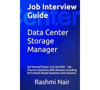 Job Interview Guide for Data Center Storage Manager: Get Yourself Closer To A Job Offer - 160 Practice Questions With Answers Including 50 Scenario Based Questions with Answers