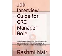 Job Interview Guide for GRC Manager Role: Master Your Next Interview with Confidence - 14 Enlightening Chapter and 200+ Practice Questions