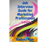 Job Interview Guide for Marketing Professionals - Level 1: Ace the Interview With Confidence