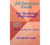 Job Interview Guide for Marketing Professionals: Marketing Interview Mastery - Level 2, Book 1