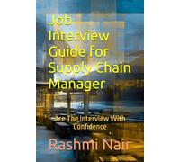 Job Interview Guide for Supply Chain Manager: Ace The Interview With Confidence