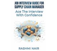 Job Interview Guide for Supply Chain Manager: Ace The Interview With Confidence