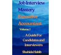 Job Interview Mastery - Executive Accountant: A Guide For Candidates and Interviewers