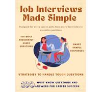 Job Interviews Made Simple - 100 Tough Questions & Winning Answers: Interview Hacks, Confidence Boosters & Answers That Impress Employers | For All ... Questions Smartly | Interview Handbook