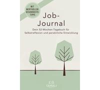 Job-Journal | Dein 52-Wochen-Tagebuch für Selbstreflexion und persönliche Entwicklung: Entfalte dein volles Potenzial | Mit wertvollen Gesundheitstipps