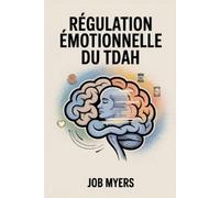 Job Myers Régulation Émotionnelle Du Tdah (Tascabile)