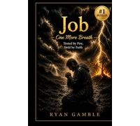 Job. One More Breath: Tested by Fire. Held by Faith