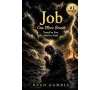 Job. One More Breath: Tested by Fire. Held by Faith: 3
