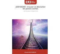 JOB RADAR : trouver et décrocher les postes cachés.: L'art de postuler intelligemment