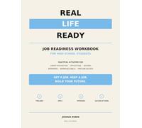 Job Readiness Workbook for High School Students: Practical Activities for Career Exploration, Applications, Resumes, Interviews, Workplace Skills, and First-Job Success